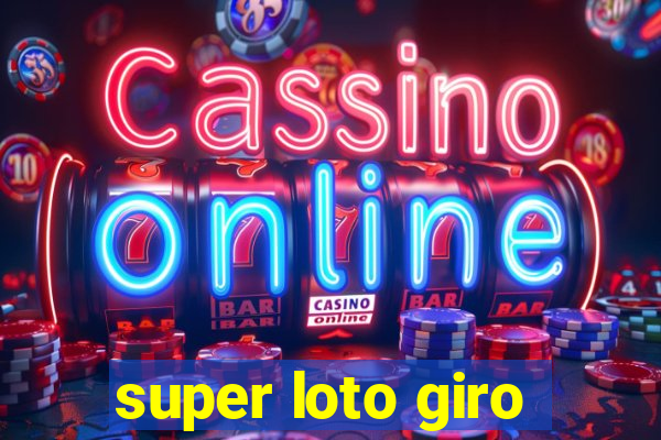 super loto giro